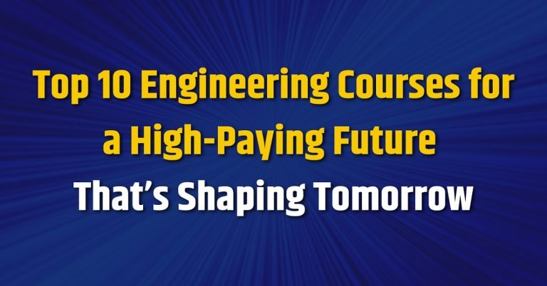 Top 10 Engineering Courses for a High-Paying Future That’s Shaping Tomorrow