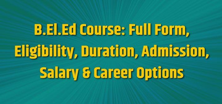 B.El.Ed Course, Full Form, Eligibility