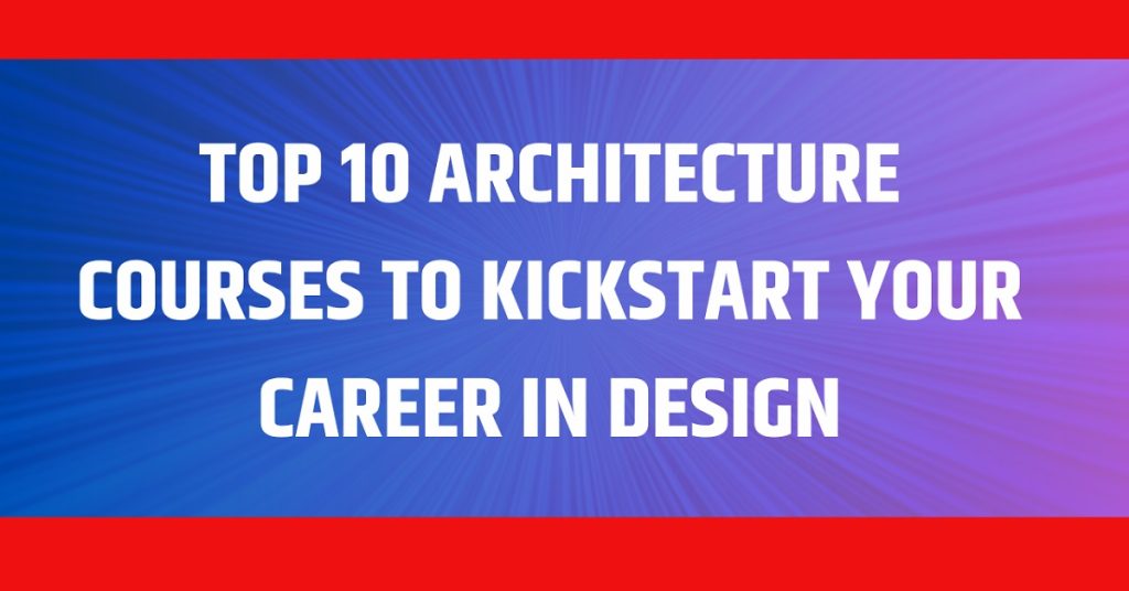 Top 10 Architecture Courses