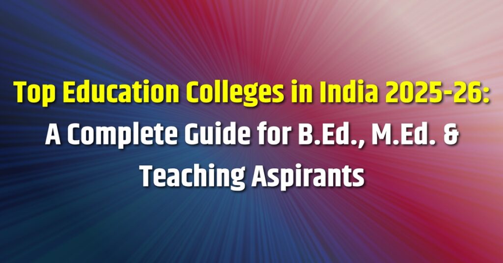 Top Education Colleges in India