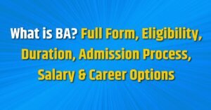 BA Course: Full Form, Eligibility, Duration, Admission, Fees, Salary ...