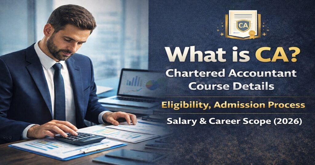 What is CA-Chartered Accountant Course, Eligibility, Admission Process