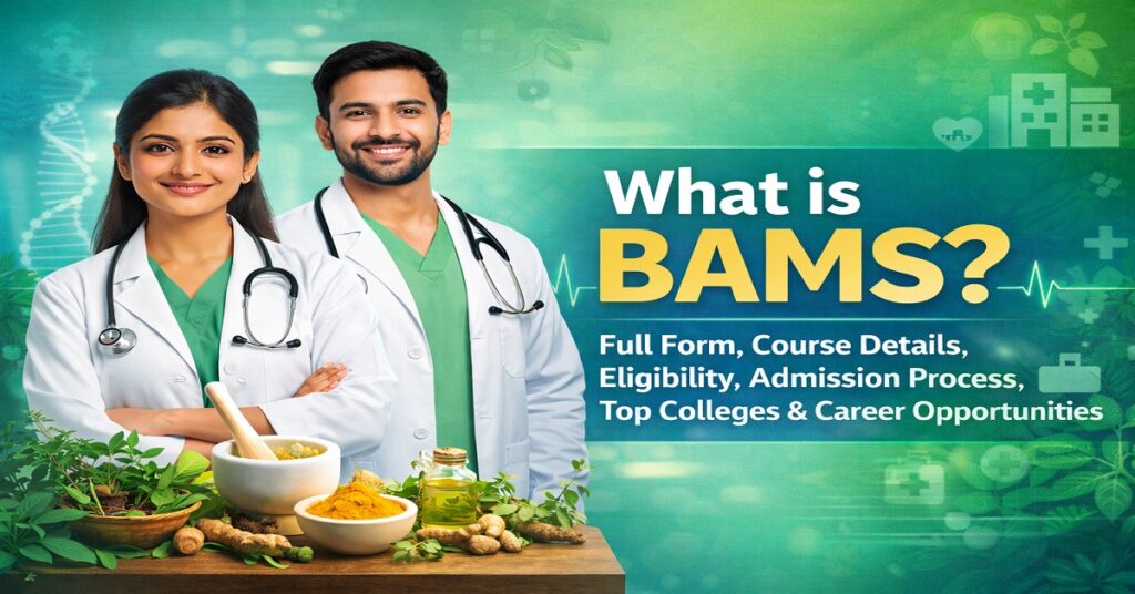 What is BAMS, Eligibility, Admission & Career Guide